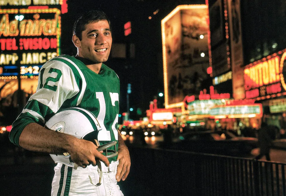 JOE NAMATH Broadway Joe was a big deal as a rookie in 1965, posing on the Great White Way, but his fame would rocket with his win in Super Bowl III.
